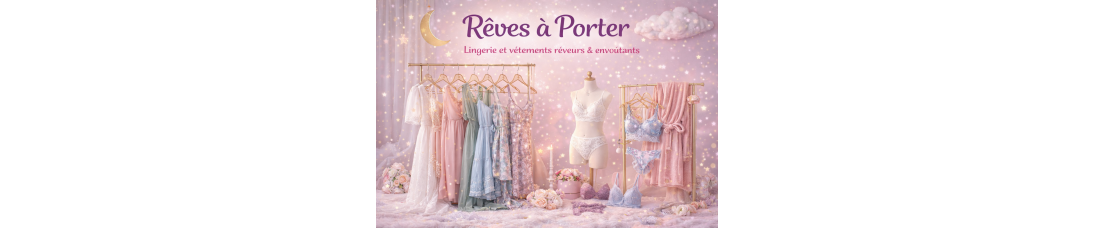 Rêves à Porter – Vêtements & Lingerie Inspirants